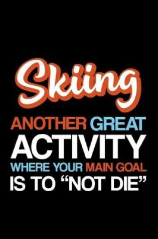 Cover of Skiing Another Great Activity Where Your Main Goal Is to "Not Die"