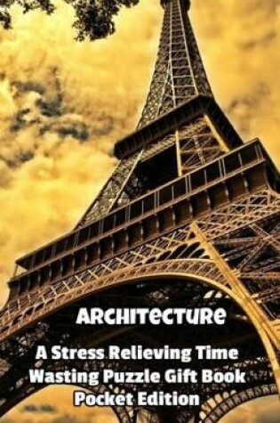 Cover of Architecture a Stress Relieving Time Wasting Puzzle Gift Book