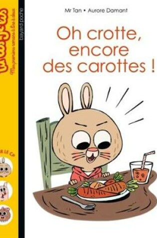 Cover of Oh crotte, encore des carottes !