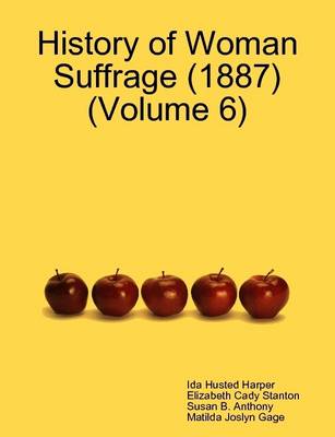 Book cover for History of Woman Suffrage (1887) (Volume 6)