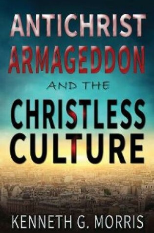 Cover of Antichrist, Armageddon, and the Christless Culture