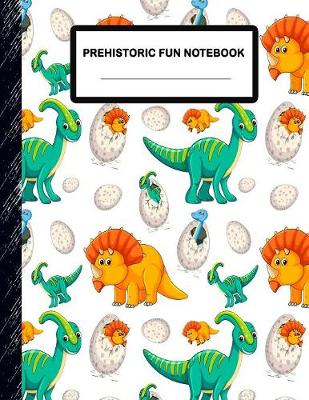 Book cover for Prehistoric Fun Notebook