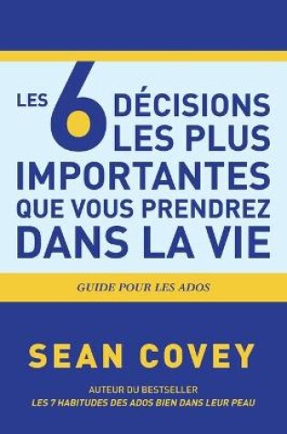 Cover of Les 6 Décisions les plus Importantes que Vous Prendrez Dans la Vie