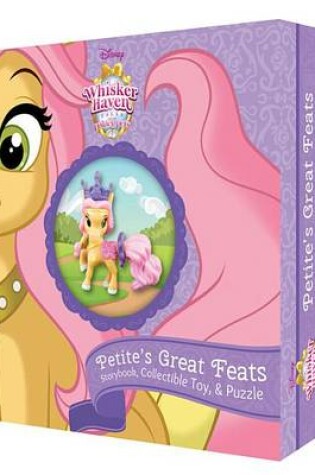 Cover of Whisker Haven Tales with the Palace Pets: Petite's Great Feats (Storybook Plus Collectible Toy)