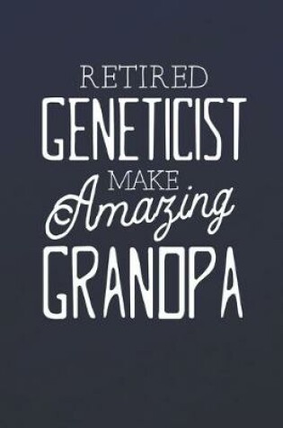 Cover of Retired Geneticist Make Amazing Grandpa