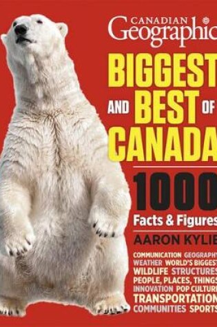 Cover of Canadian Geographic Biggest and Best of Canada