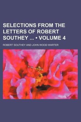 Cover of Selections from the Letters of Robert Southey (Volume 4)