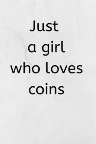 Cover of Just a girl who loves Coins