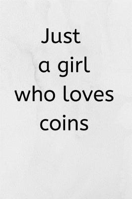 Book cover for Just a girl who loves Coins