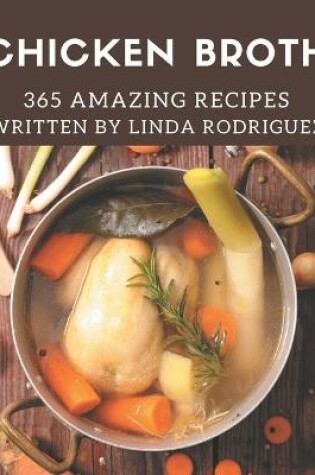 Cover of 365 Amazing Chicken Broth Recipes