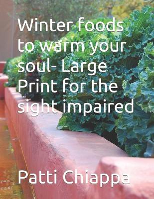 Book cover for Winter foods to warm your soul- Large Print for the sight impaired