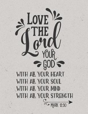 Book cover for Love the Lord Your God with All Your Heart - Mark 12