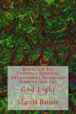 Cover of Bless God All Existence Spiritual Development Marriages Symbols God Art