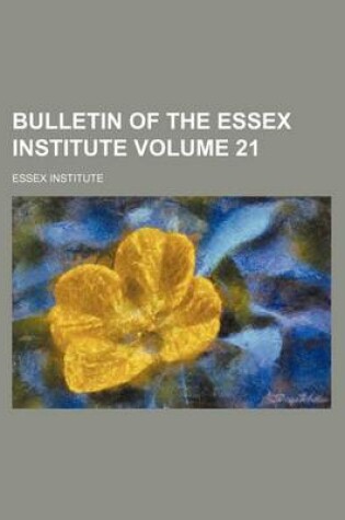 Cover of Bulletin of the Essex Institute Volume 21