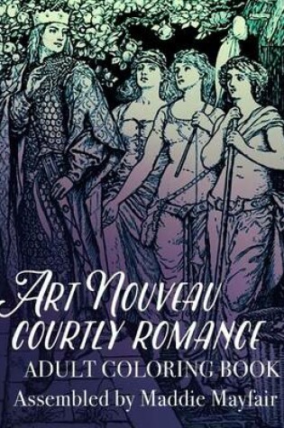 Cover of Art Nouveau Courtly Romance Adult Coloring Book