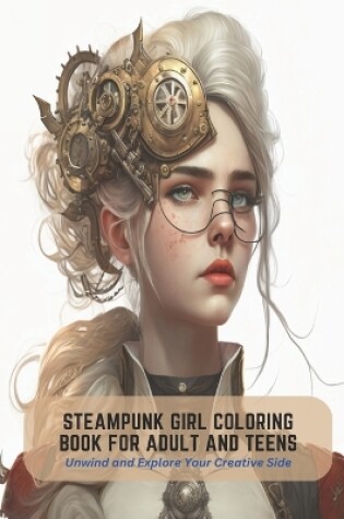 Cover of Steampunk Girl Coloring Book For Adult And Teens