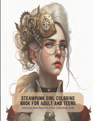 Book cover for Steampunk Girl Coloring Book For Adult And Teens