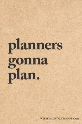 Cover of Planners Gonna Plan Weekly Monthly Planner 2020