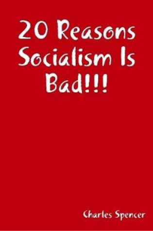 Cover of 20 Reasons Socialism Is Bad!!!