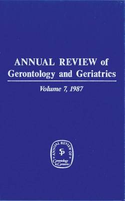 Book cover for Annual Review of Gerontology and Geriatrics, Volume 7, 1987