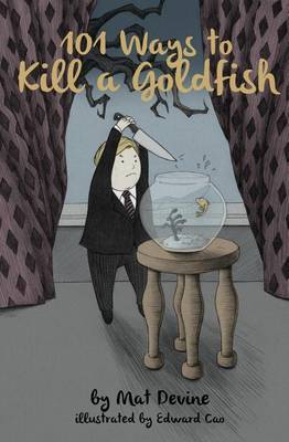 Cover of 101 Ways to Kill a Goldfish