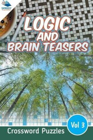 Cover of Logic and Brain Teasers Crossword Puzzles Vol 3