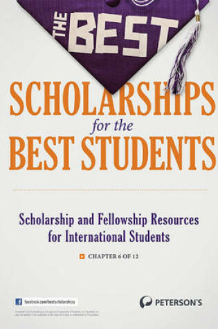 Cover of The Best Scholarships for the Best Students--Scholarship and Fellowship Resources for International Students