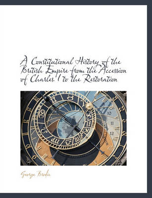 Book cover for A Constitutional History of the British Empire from the Accession of Charles I to the Restoration