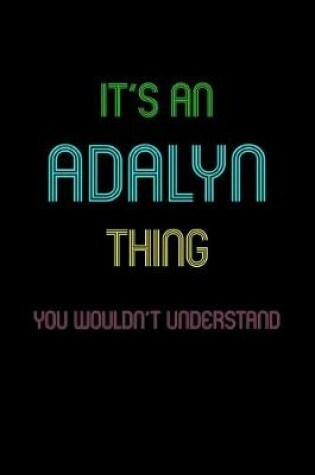 Cover of It's An Adalyn Thing, You Wouldn't Understand