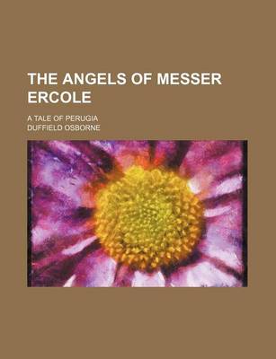 Book cover for The Angels of Messer Ercole; A Tale of Perugia