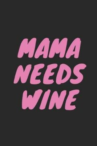 Cover of Mama Needs Wine