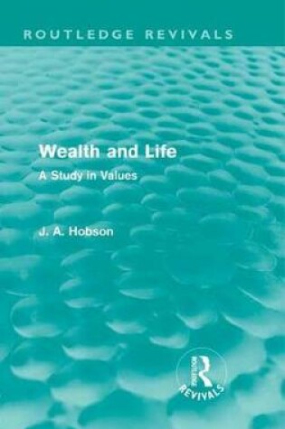 Cover of Wealth and Life (Routledge Revivals)