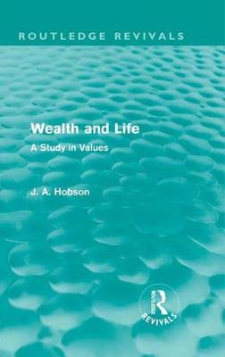 Cover of Wealth and Life (Routledge Revivals)