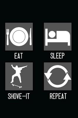 Book cover for Eat, Sleep, Shove-It, Repeat