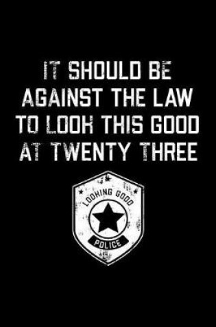 Cover of It Should Be Against The Law twenty three