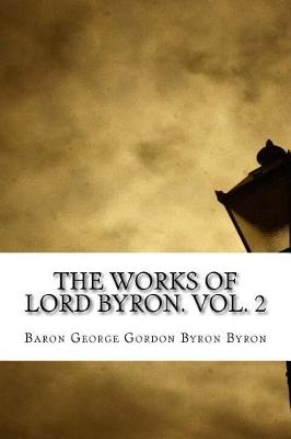 Book cover for The Works of Lord Byron. Vol. 2