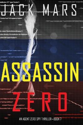 Book cover for Assassin Zero (An Agent Zero Spy Thriller-Book #7)