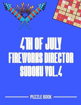 Book cover for 4th of July Fireworks Director Sudoku Holiday Themed Puzzle Book Volume 4