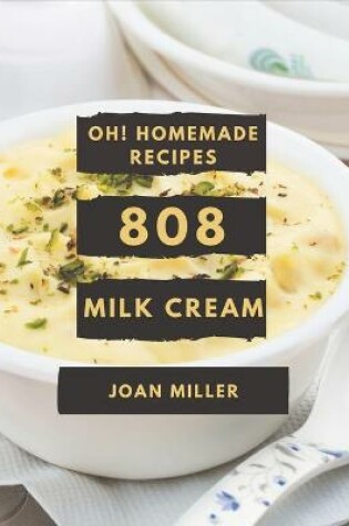 Cover of Oh! 808 Homemade Milk Cream Recipes