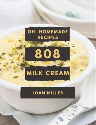 Book cover for Oh! 808 Homemade Milk Cream Recipes