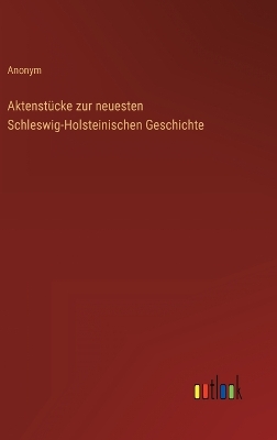 Book cover for Aktenstücke zur neuesten Schleswig-Holsteinischen Geschichte