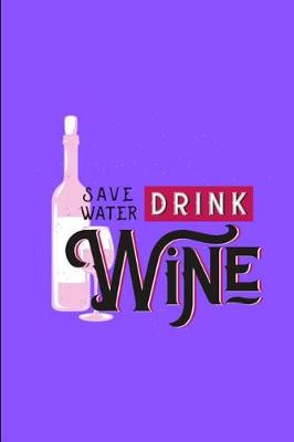 Book cover for Save Water Drink Wine