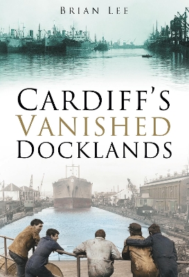 Book cover for Cardiff's Vanished Docklands