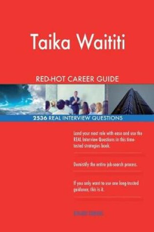 Cover of Taika Waititi RED-HOT Career Guide; 2536 REAL Interview Questions