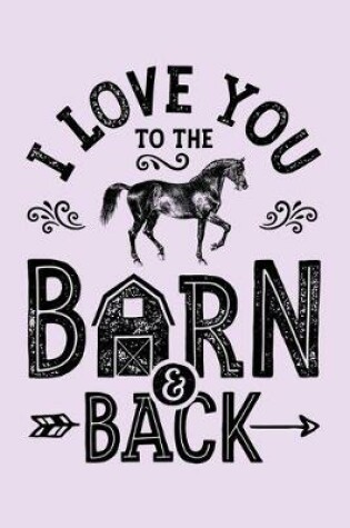 Cover of I Love You To The Barn and Back