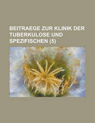 Book cover for Beitraege Zur Klinik Der Tuberkulose Und Spezifischen (5)