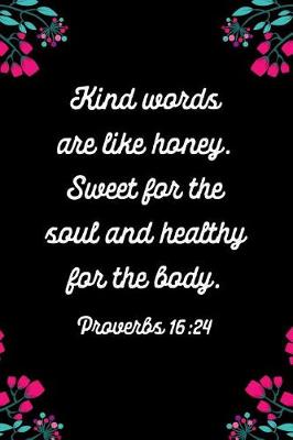 Book cover for Kind Words Are Like Honey Sweet for the Soul and Healthy for the Body Proverbs 16
