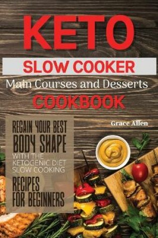 Cover of Keto Slow Cooker Main Courses and Desserts Cookbook