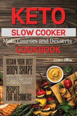 Book cover for Keto Slow Cooker Main Courses and Desserts Cookbook