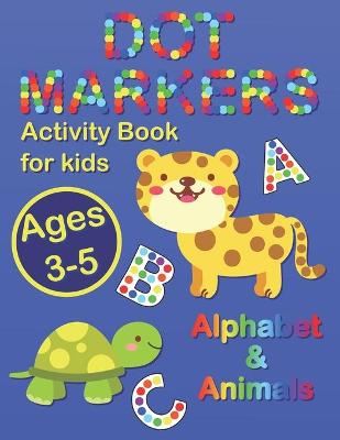 Book cover for Dot Markers Activity Book for Kids Ages 3-5